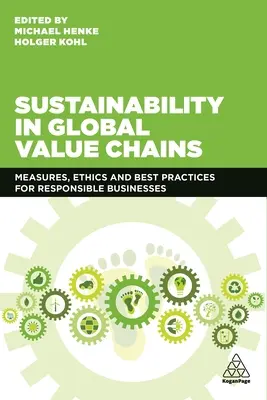 Fenntarthatóság a globális értékláncokban: Intézkedések, etika és legjobb gyakorlatok a felelős vállalkozások számára - Sustainability in Global Value Chains: Measures, Ethics and Best Practices for Responsible Businesses