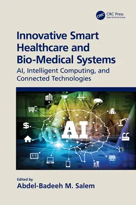 Innovatív intelligens egészségügyi és biomedicinális rendszerek: Ai, intelligens számítástechnika és kapcsolt technológiák - Innovative Smart Healthcare and Bio-Medical Systems: Ai, Intelligent Computing and Connected Technologies