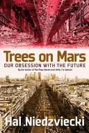 Fák a Marson: A jövő iránti megszállottságunk - Trees on Mars: Our Obsession with the Future