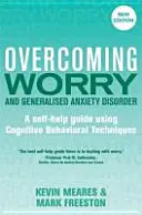 Az aggodalom és az általános szorongásos zavar leküzdése, 2. kiadás: Önsegítő útmutató kognitív viselkedési technikák alkalmazásával - Overcoming Worry and Generalised Anxiety Disorder, 2nd Edition: A Self-Help Guide Using Cognitive Behavioural Techniques