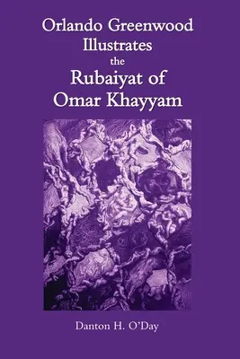 Orlando Greenwood illusztrálja Omar Khayyam Rubaiyatját - Orlando Greenwood Illustrates the Rubaiyat of Omar Khayyam