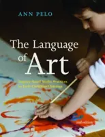 A művészet nyelve: Kutatásalapú stúdiógyakorlatok a kisgyermekkori környezetben - The Language of Art: Inquiry-Based Studio Practices in Early Childhood Settings