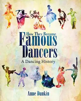 Hogyan lettek híres táncosok: A Dancing History - How They Became Famous Dancers: A Dancing History