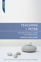 I. Péter tanítása: Péter 1. könyvének feltárása a bibliatanárok számára - Teaching I Peter: Unlocking 1 Peter for the Bible Teacher