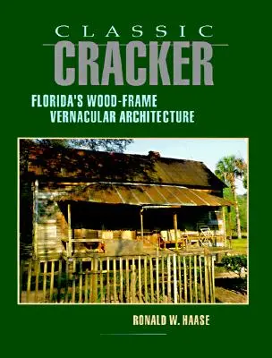 Klasszikus keksz: Florida favázas építészete - Classic Cracker: Florida's Wood-Frame Architecture