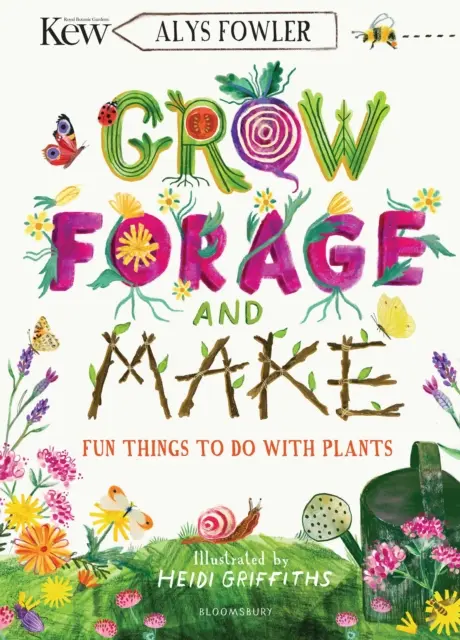 KEW: Növénytermesztés, táplálkozás és készítés - Szórakoztató dolgok növényekkel - KEW: Grow, Forage and Make - Fun things to do with plants