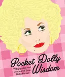 Pocket Dolly Wisdom - Szellemes idézetek és bölcs szavak Dolly Partontól - Pocket Dolly Wisdom - Witty Quotes and Wise Words From Dolly Parton