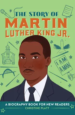 Az ifjabb Martin Luther King története: Életrajzi könyv új olvasóknak - The Story of Martin Luther King, Jr.: A Biography Book for New Readers