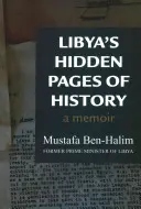 Líbia történelmének rejtett lapjai - Egy emlékirat - Libya's Hidden Pages of History - A Memoir