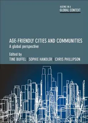 Idősbarát városok és közösségek: Globális perspektíva - Age-Friendly Cities and Communities: A Global Perspective