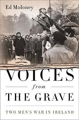 Hangok a sírból: Két férfi háborúja Írországban - Voices from the Grave: Two Men's War in Ireland