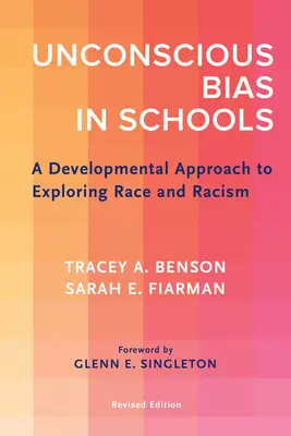 Tudattalan előítéletek az iskolákban: A Developmental Approach to Exploring Race and Racism, Revised Edition (A faj és a rasszizmus feltárásának fejlődési megközelítése, átdolgozott kiadás) - Unconscious Bias in Schools: A Developmental Approach to Exploring Race and Racism, Revised Edition