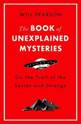 A megmagyarázhatatlan rejtélyek könyve: A titkok és furcsaságok nyomában - The Book of Unexplained Mysteries: On the Trail of the Secret and the Strange