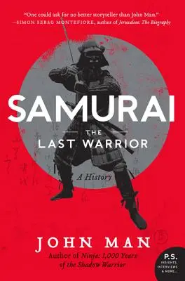 Szamurájok: Az utolsó harcos: A szamurájok története - Samurai: The Last Warrior: A History