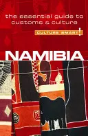 Namíbia - Culture Smart!: Kultúra és szokások: A vámok és a kultúra alapvető útmutatója - Namibia - Culture Smart!: The Essential Guide to Customs & Culture