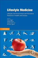 Életmód-gyógyászat: Életmód, környezet és megelőző orvostudomány az egészségben és a betegségben - Lifestyle Medicine: Lifestyle, the Environment and Preventive Medicine in Health and Disease