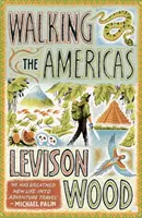 Walking the Americas - 'Egy vadul szórakoztató beszámoló epikus útjáról' Daily Mail - Walking the Americas - 'A wildly entertaining account of his epic journey' Daily Mail