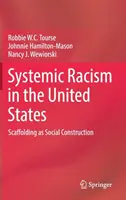 Rendszeres rasszizmus az Egyesült Államokban: Scaffolding mint társadalmi konstrukció - Systemic Racism in the United States: Scaffolding as Social Construction