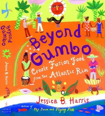 A gumbón túl: Creole Fusion Food from the Atlantic Rim - Beyond Gumbo: Creole Fusion Food from the Atlantic Rim