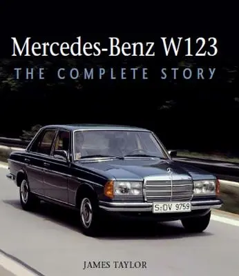 Mercedes-Benz W123: A teljes történet - Mercedes-Benz W123: The Complete Story