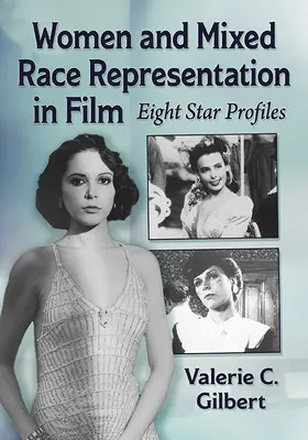 Nők és vegyes rasszok reprezentációja a filmben: Nyolc sztárprofil - Women and Mixed Race Representation in Film: Eight Star Profiles