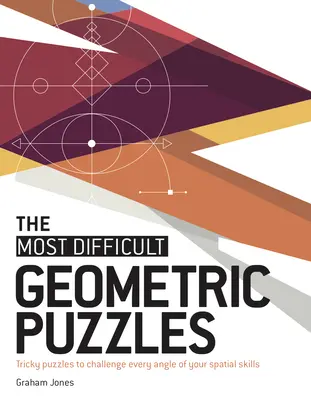 A legnehezebb geometriai rejtvények: Trükkös rejtvények, amelyek a térbeli képességeid minden szegletét kihívás elé állítják - The Most Difficult Geometric Puzzles: Tricky Puzzles to Challenge Every Angle of Your Spatial Skills