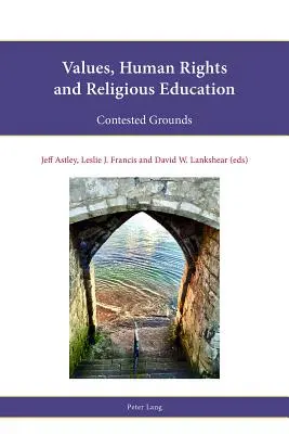 Értékek, emberi jogok és vallásos nevelés: Vitatott területek - Values, Human Rights and Religious Education: Contested Grounds