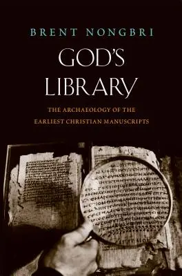 Isten könyvtára: A legkorábbi keresztény kéziratok régészete - God's Library: The Archaeology of the Earliest Christian Manuscripts
