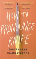 How to Pronounce Knife - A 2020-as Scotiabank Giller-díj nyertese - How to Pronounce Knife - Winner of the 2020 Scotiabank Giller Prize