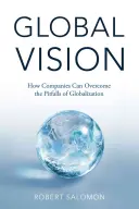 Globális látásmód: Hogyan küzdhetik le a vállalatok a globalizáció buktatóit? - Global Vision: How Companies Can Overcome the Pitfalls of Globalization