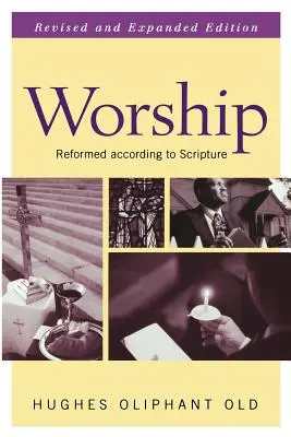 Istentisztelet: Református a Szentírás szerint - Worship: Reformed According to Scripture