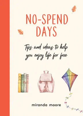 No-Spend Days - Tippek és ötletek, amelyek segítenek ingyen élvezni az életet - No-Spend Days - Tips and Ideas to Help You Enjoy Life for Free