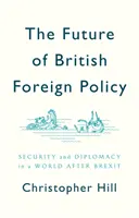 A brit külpolitika jövője: Biztonság és diplomácia a Brexit utáni világban - The Future of British Foreign Policy: Security and Diplomacy in a World After Brexit