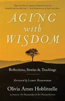 Aging with Wisdom: Töprengések, történetek és tanítások - Aging with Wisdom: Reflections, Stories and Teachings