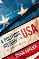 Az USA politikai története: Egy nemzet Isten alatt - A Political History of the USA: One Nation Under God