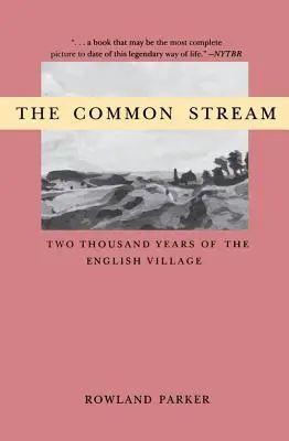 Közös patak a: Az angol falusi élet kétezer éve - Common Stream the: Two Thousand Years of the English Villag