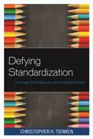 Dacolva a szabványosítással: Tantervkészítés a bizonytalan jövőre - Defying Standardization: Creating Curriculum for an Uncertain Future