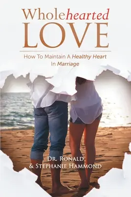 Teljes szívvel szeretni: Hogyan tartsuk fenn az egészséges szívet a házasságban? - Wholehearted Love: How To Maintain A Healthy Heart In Marriage