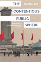 A vitatott közszféra: Jog, média és önkényuralom Kínában - The Contentious Public Sphere: Law, Media, and Authoritarian Rule in China