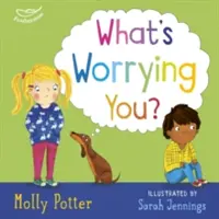 Mi aggasztja Önt? - Egy figyelmes képeskönyv, amely segít a kisgyermekeknek leküzdeni a nagy aggodalmakat. - What's Worrying You? - A mindful picture book to help small children overcome big worries