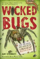 Gonosz bogarak (Fiatal olvasók kiadás): A Föld leggonoszabb, leghalálosabb, legundorítóbb bogarai - Wicked Bugs (Young Readers Edition): The Meanest, Deadliest, Grossest Bugs on Earth