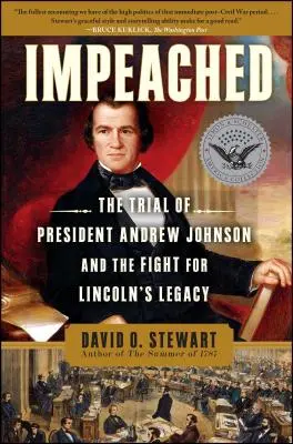 Impeached: The Trial of President Andrew Johnson and the Fight for Lincoln's Legacy (Andrew Johnson elnök pere és a harc Lincoln örökségéért) - Impeached: The Trial of President Andrew Johnson and the Fight for Lincoln's Legacy