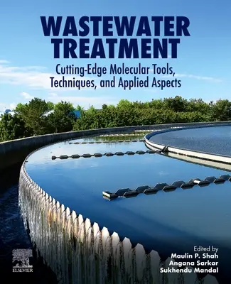 Szennyvízkezelés: Élvonalbeli molekuláris eszközök, technikák és alkalmazott szempontok - Wastewater Treatment: Cutting-Edge Molecular Tools, Techniques and Applied Aspects