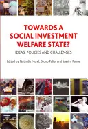 A szociális beruházási jóléti állam felé?: Ötletek, politikák és kihívások - Towards a Social Investment Welfare State?: Ideas, Policies and Challenges