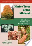 A középnyugat őshonos fái: Identification, Wildlife Value, and Landscaping Use (Azonosítás, vadon élő állatok értéke és kertépítészeti felhasználás) - Native Trees of the Midwest: Identification, Wildlife Value, and Landscaping Use