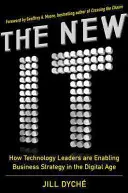 The New It: Hogyan teszik lehetővé a technológiai vezetők az üzleti stratégiát a digitális korban - The New It: How Technology Leaders Are Enabling Business Strategy in the Digital Age