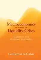 Makroökonómia likviditási válságok idején - A gazdasági alapvetések keresése - Macroeconomics in Times of Liquidity Crises - Searching for Economic Essentials