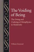 A lét üressége: A metafizika megtörténte és meg nem történése a modernitásban - The Voiding of Being: The Doing and Undoing of Metaphysics in Modernity