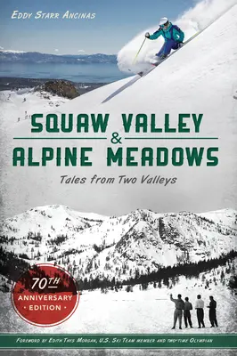 Squaw Valley és Alpine Meadows: Mesék két völgyből - Squaw Valley and Alpine Meadows: Tales from Two Valleys