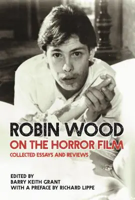 Robin Wood a horrorfilmről: Horror filmek: Összegyűjtött esszék és kritikák (Collected Essays and Reviews) - Robin Wood on the Horror Film: Collected Essays and Reviews